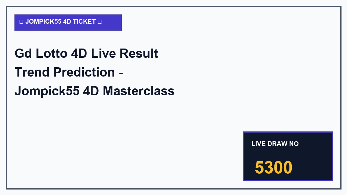 gd lotto 4d live result trend prediction - Gd Lotto 4D Live Result Trend Prediction